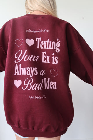 “Texting Your Ex Is Always A Bad Idea” Crewneck