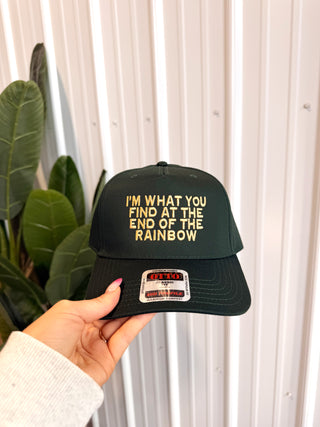 “I’m What You Find At The End Of The Rainbow” Trucker Hat