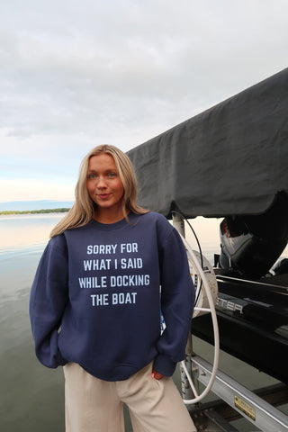Sorry For What I Said While Docking The Boat Sweatshirt