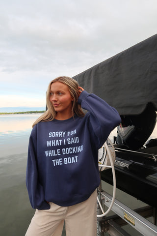 Sorry For What I Said While Docking The Boat Sweatshirt