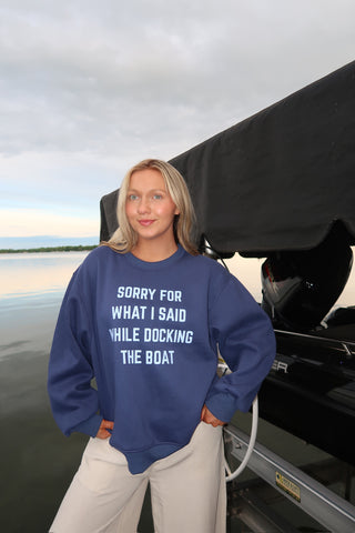 Sorry For What I Said While Docking The Boat Sweatshirt