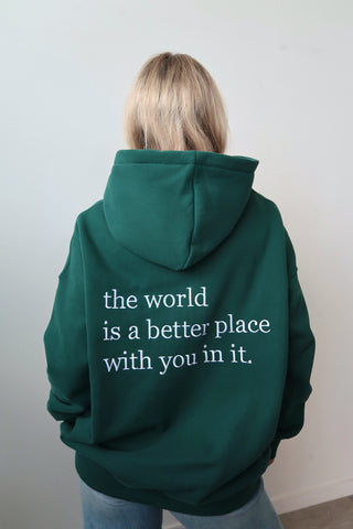 “The World Is A Better Place With You In it” Hoodie