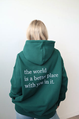 “The World Is A Better Place With You In it” Hoodie