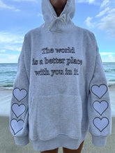Load image into Gallery viewer, “The World Is A Better Place With You In It” Hoodie
