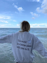 Load image into Gallery viewer, &quot;The World Is A Better Place With You In It&quot; Heather White Crewneck
