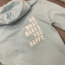 Load image into Gallery viewer, &quot;Do What Makes You Happy&quot; Light Blue Hoodie
