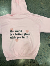 Load image into Gallery viewer, Limited Edition Valentines Day Hoodie ‘The World Is A Better Place With You In It”
