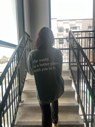 “The World Is a Better Place With You In It" Crewneck