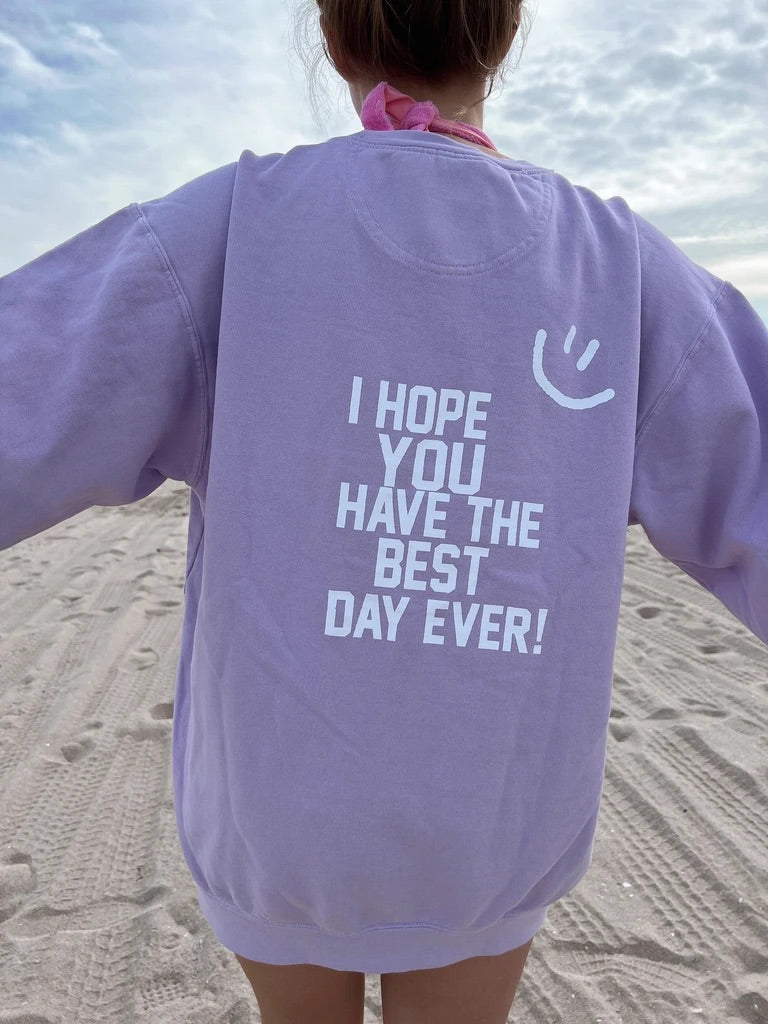 “I Hope You Have The Best Day Ever” Lavender Crew Neck